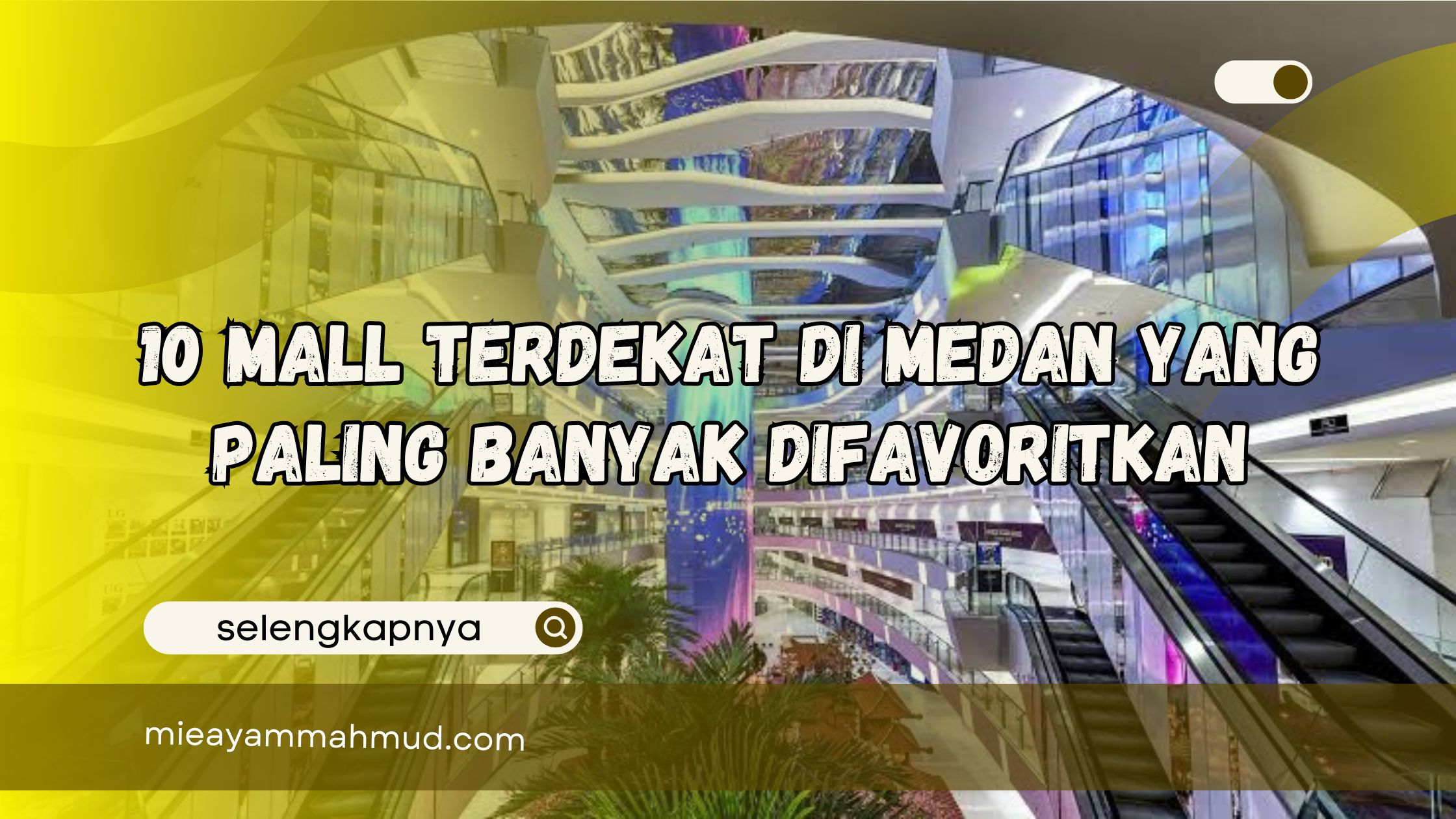 Mall Terdekat di Medan yang Paling Banyak Difavoritkan