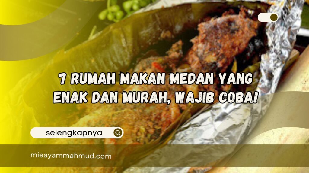 Rumah Makan Medan yang Enak dan Murah Wajib Coba