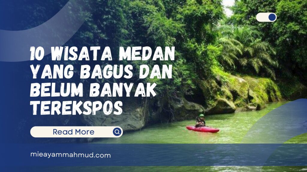 10 Wisata Medan yang Bagus dan Belum Banyak Terekspos