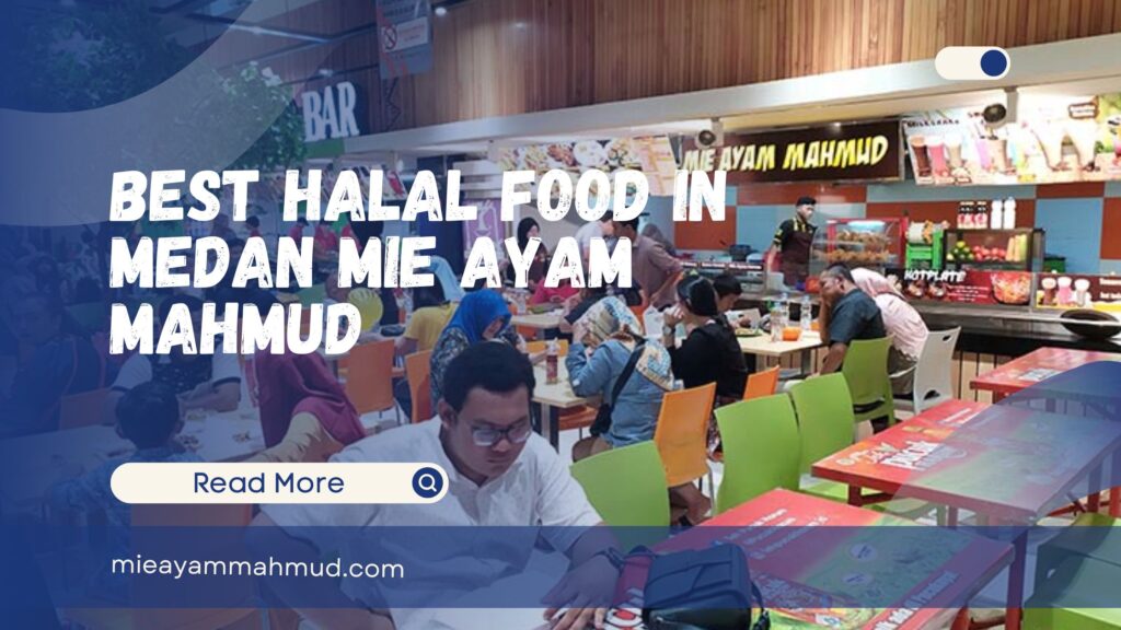 Best Halal Food in Medan - Mie Ayam Mahmud