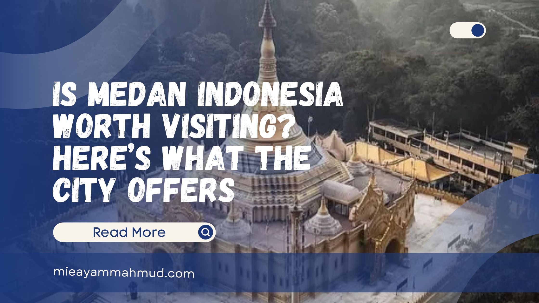 Is Medan Indonesia Worth Visiting