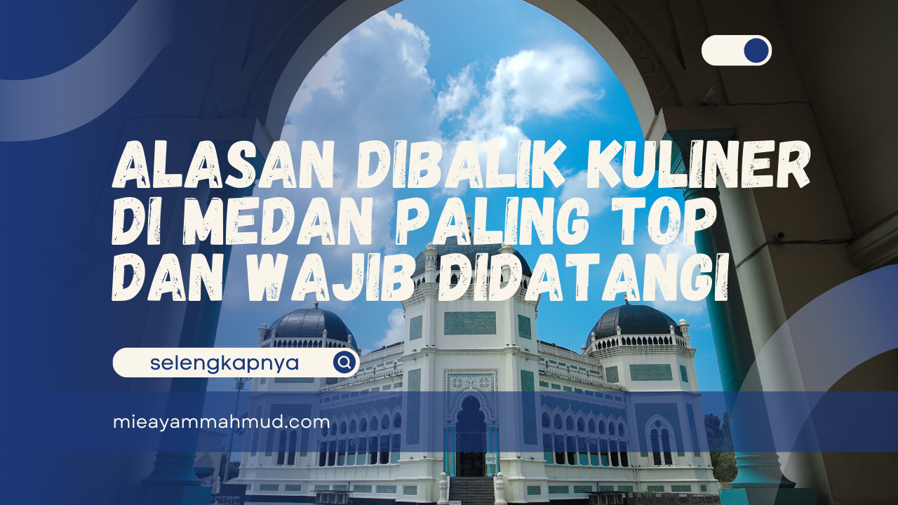 Alasan Dibalik Kuliner di Medan Paling Top dan Wajib Didatangi