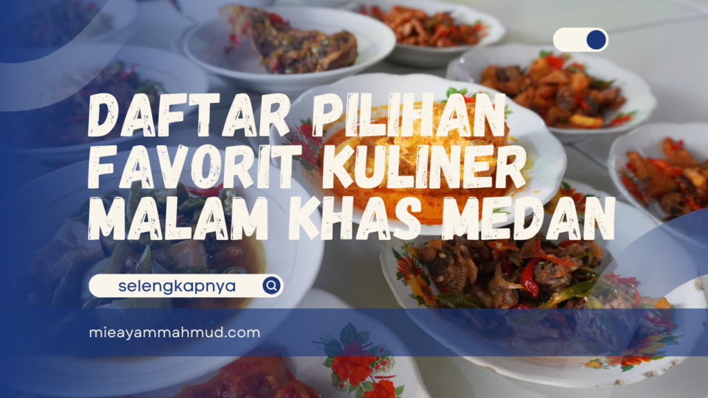 Daftar Pilihan Favorit Kuliner Malam Khas Medan