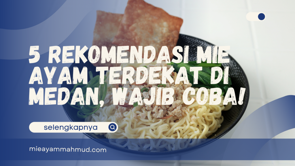 Mie Ayam Terdekat di Medan