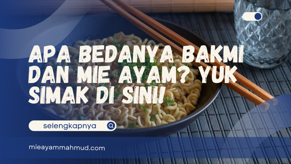 apa bedanya bakmi dan mie ayam