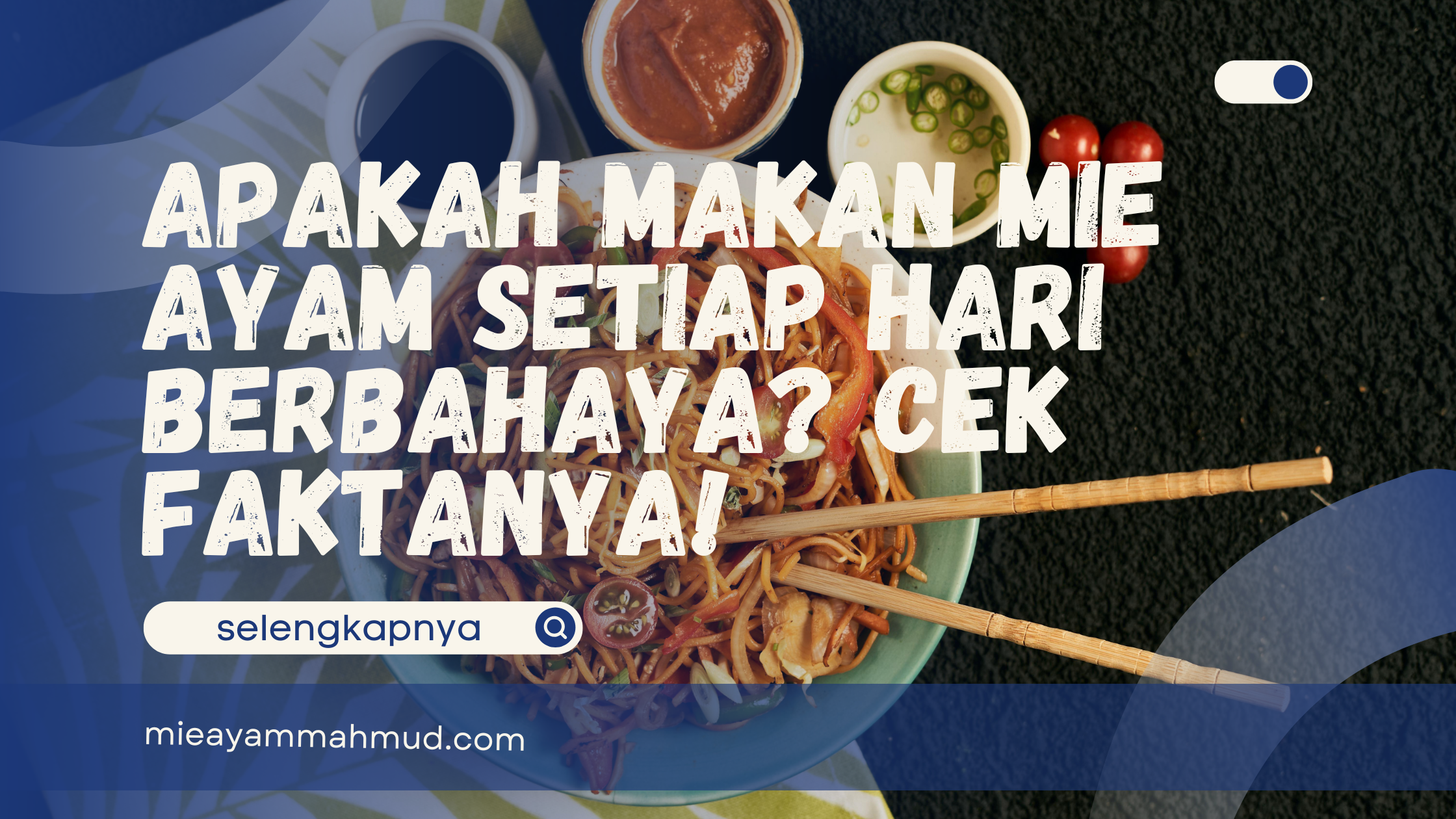 apakah makan mie ayam setiap hari berbahaya