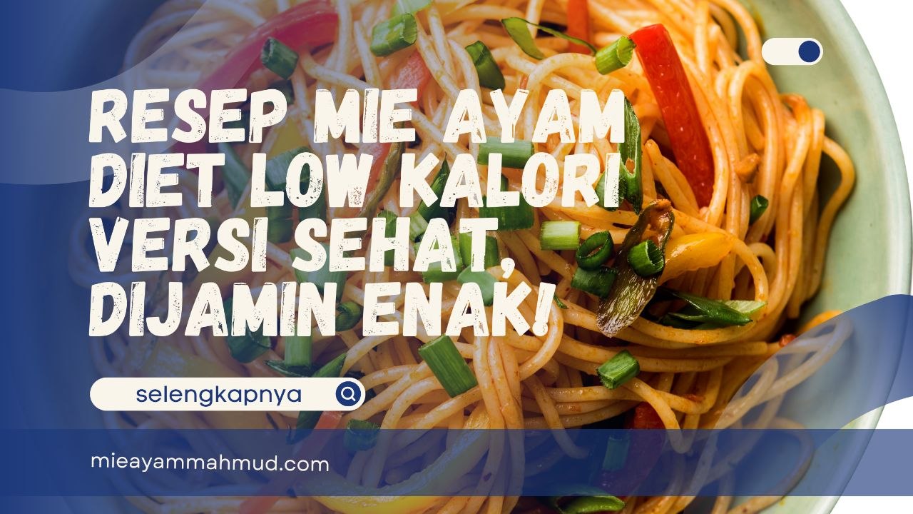 Resep Mie Ayam Diet Low Kalori Versi Sehat