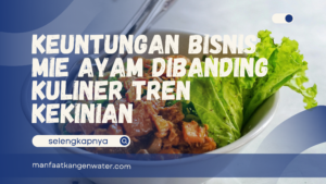 keuntungan bisnis mie ayam dibanding kuliner tren kekinian