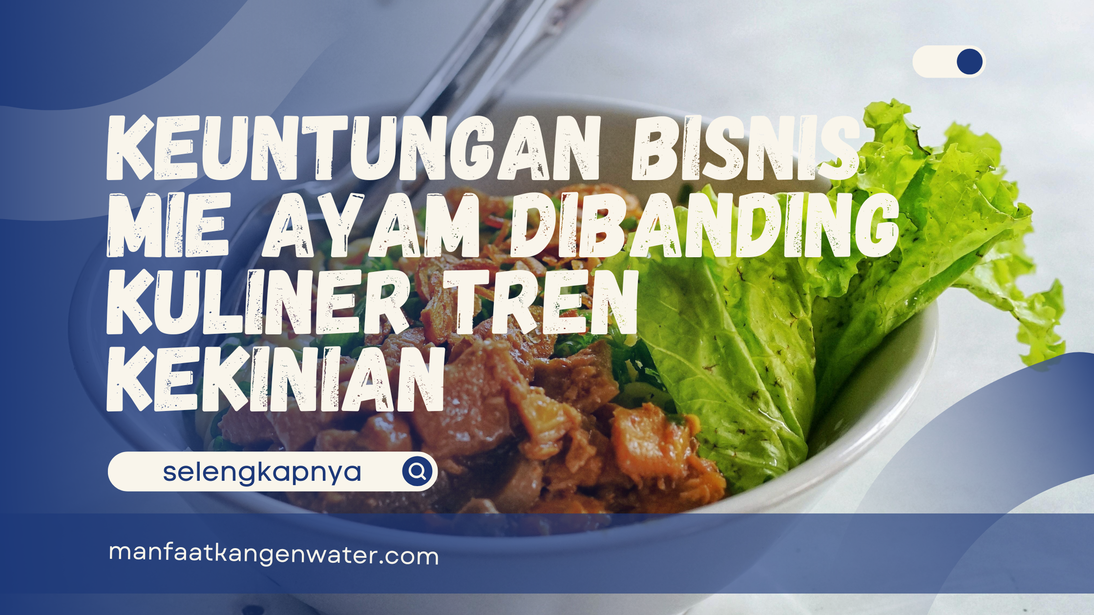 keuntungan bisnis mie ayam dibanding kuliner tren kekinian